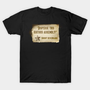 Disperse this riotous assembly! T-Shirt